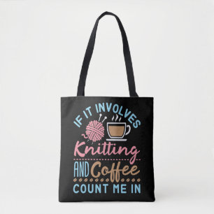 Tote Bag Si cela implique le Tricot et le café, comptez moi