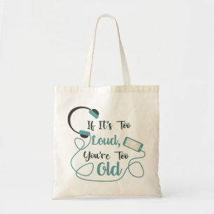 Tote Bag Si c'est trop bruyant, vous êtes trop vieux musiqu