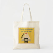 Tote Bag Si vous n'êtes pas à la table, vous êtes sur le (Devant)