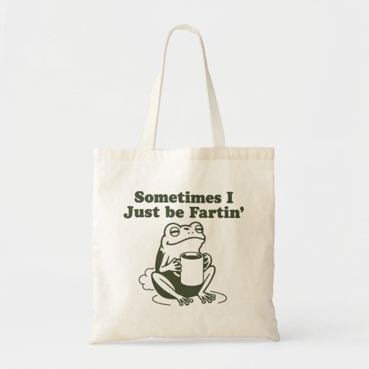 Tote Bag Sometimes I Just Be Fartin Funny Frog Unhinged  (Devant)