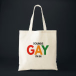 Tote Bag Sounds Gay I'm in Funny Pride Moth Pride Flag<br><div class="desc">funny, day, rainbow, flag, gay, month, gift, birthday, lgbt</div>