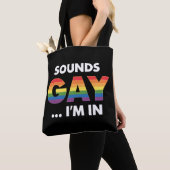 Tote Bag Sounds Gay Je suis Rainbow LGBTQ Pride (De près)