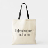 Tote Bag Sous-estimez-moi. Ça sera amusant. (Dos)