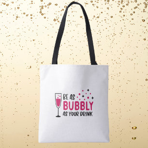 Tote Bag Soyez aussi pétillant que votre boisson / vin cham