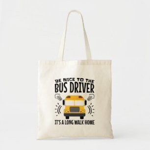 Tote Bag Soyez gentil avec le chauffeur de bus C'est une lo