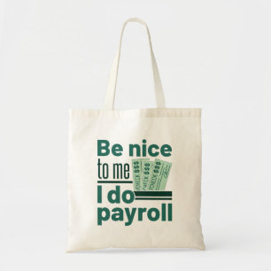 Tote Bag Soyez gentil avec moi, je fais la paie