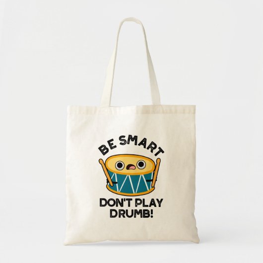 Tote Bag Soyez intelligent Ne jouez pas Drumb Funny Drum Pu (Devant)