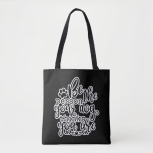 Tote Bag Soyez la personne que votre chien pense être