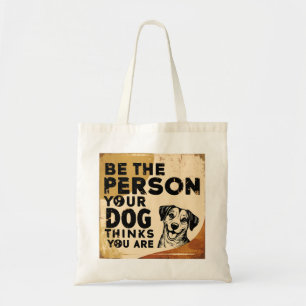 Tote Bag Soyez la personne que votre chien pense que vous ê