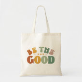 Tote Bag Soyez Le Bon Good Vibes-Inspirationnel-Cute (Devant)