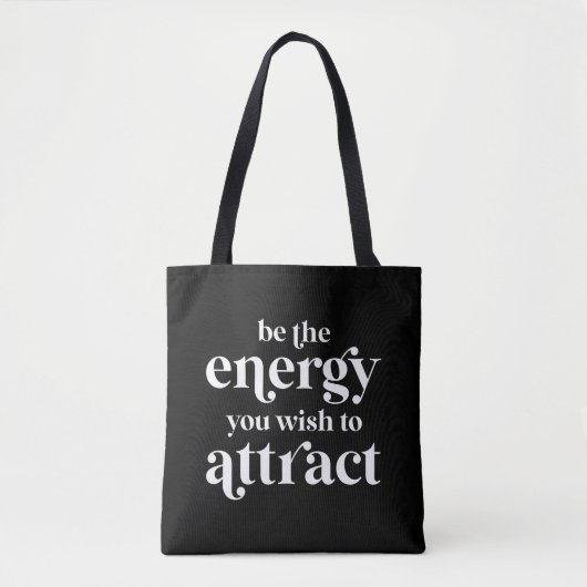 Tote Bag Soyez L'Énergie Que Vous Souhaitez Attirer (Devant)