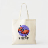 Tote Bag Soyez Persist ant Funny Ant Pun (Devant)