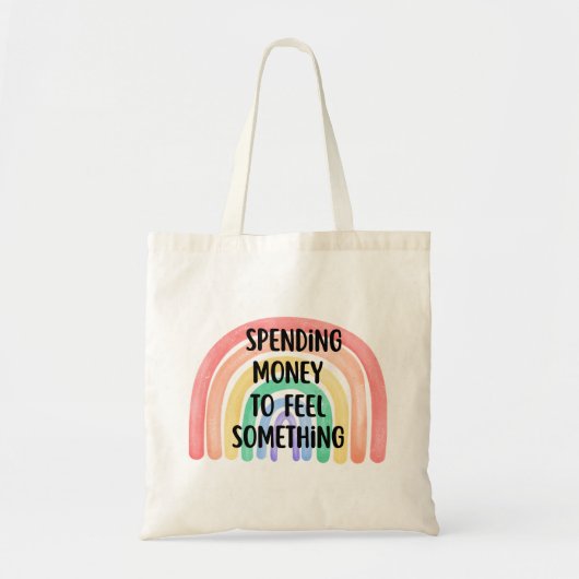 Tote Bag Spending Money to Feel Something - Rainbow (Devant)