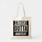 Tote Bag Straight Outta ajouter votre texte (Dos)