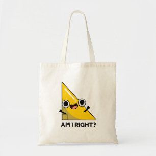 Tote Bag Suis-Je À Droite Drôle Pun Angle Droit