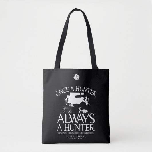 Tote Bag Supernaturel "Une fois chasseur, toujours chasseur (Devant)