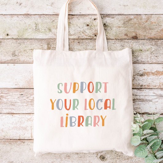 Tote Bag Support Your Local Library