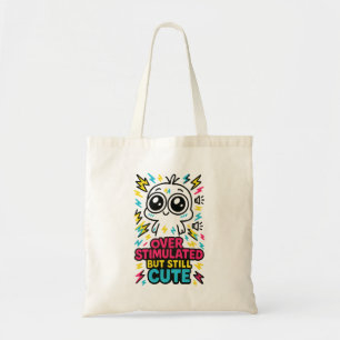 Tote Bag Surstimulé Mais Toujours Mignon – Surcharge Sensor