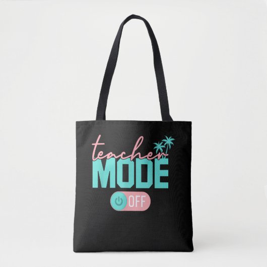 Tote Bag Teacher Mode Off Happy Last Day School Summer (Devant)
