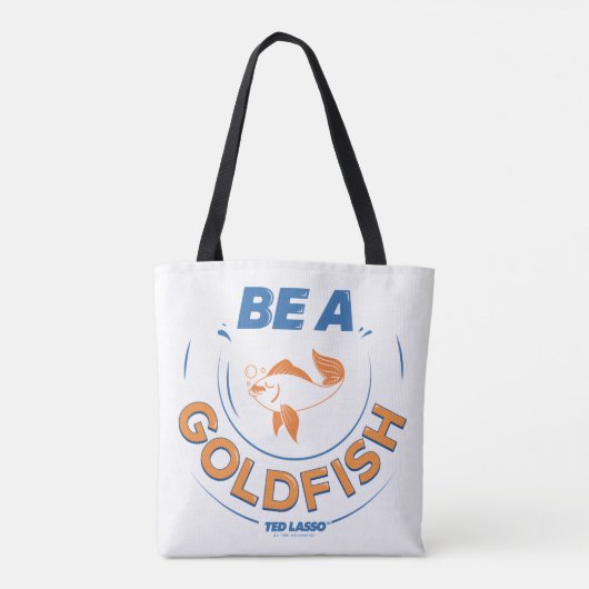Tote Bag Ted Lasso | Be A Goldfish (Dos)