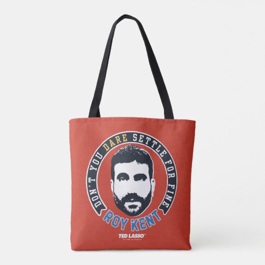 Tote Bag Ted Lasso | Roy Kent Don't You Dare Settle (Dos)