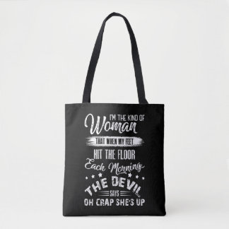 Tote Bag The Kind Of Woman That When My Feet Hit The Floor