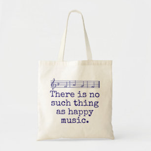 Tote Bag There Is No Such Thing As Happy Music - Music Quot