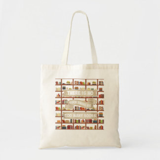Tote Bag There Is No Such Thing As Too Many Books - Funny B