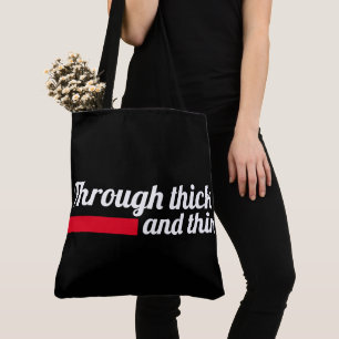 Tote Bag Through thick and thin