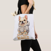Tote Bag Too Cute to Be Serious – Funny French Bulldog (De près)