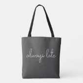 Tote Bag Toujours Tard Drôle Citation Maman Vie Humour Noir (Dos)