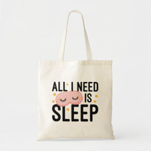 Tote Bag Tout Ce Dont J'Ai Besoin, C'Est De Dormir