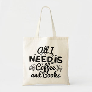 Tote Bag Tout Ce Dont J'Ai Besoin, C'Est Du Café Et Des Liv