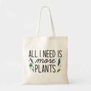Tote Bag Tout Ce Dont J'Ai Besoin, C'Est Plus De Plantes