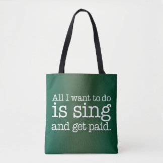 Tote Bag Tout ce que je veux faire est chanter et être payé