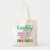 Tote Bag Tout Est Absolument Sous Contrôle (Devant)