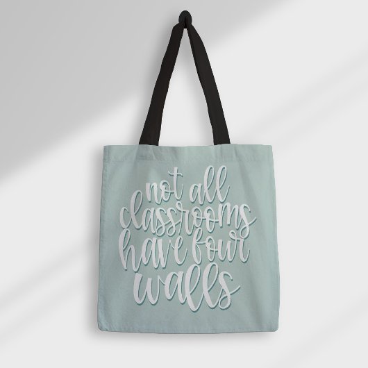 Tote Bag Toutes les salles de classe n'ont pas quatre murs