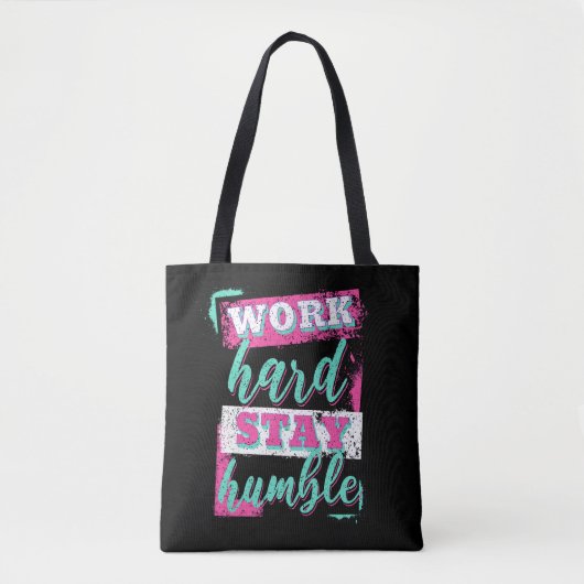 Tote Bag Travaille dur pour rester humble (Devant)