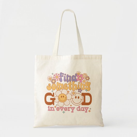 Tote Bag Trouver Quelque Chose De Bon Chaque Jour (Devant)