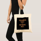 Tote Bag Trumpkin Spice & Not Everything Nice (Devant (produit))