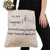Tote Bag Tu as l'air plus heureux ! Investis émotionnelleme