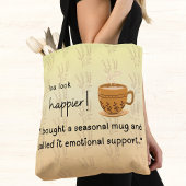 Tote Bag Tu as l'air plus heureux ! "J'ai acheté une tasse