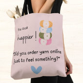 Tote Bag Tu as l'air plus heureux ! Vous avez acheté du fil