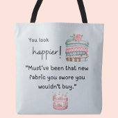 Tote Bag Tu as l'air plus heureux ! Vous avez acheté plus d