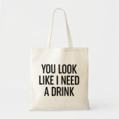 Tote Bag Tu As L'Air Que J'Ai Besoin D'Un Verre (Devant)