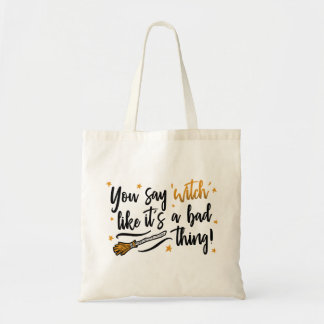 Tote Bag Tu dis sorcière Comme si c'était une mauvaise chos