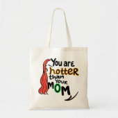 Tote Bag Tu es plus chaud que ta mère (Devant)