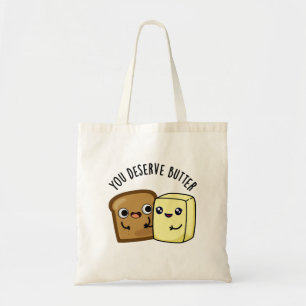 Tote Bag Tu Mérites Le Beurre Drôle Pun De Nourriture