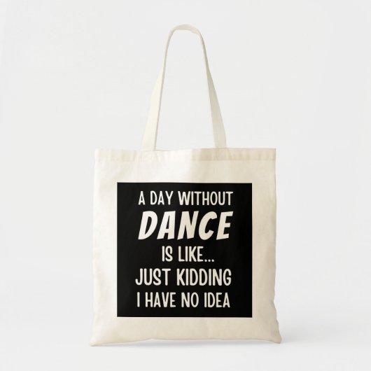 Tote Bag Un Jour Sans Danse, C'Est Comme Admirer Une Danse. (Devant)