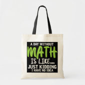 Tote Bag Un jour sans maths drôle Enseignant en mathématiqu (Devant)